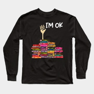 Full Of Books I'm OK Long Sleeve T-Shirt